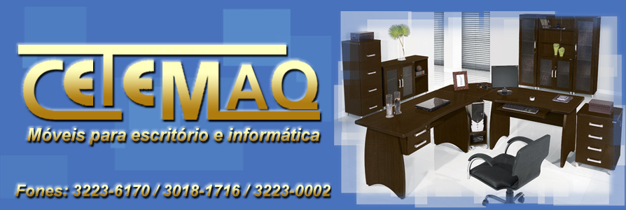 CETEMAQ MÓVEIS PARA ESCRITÓRIO E INFORMÁTICA - Porto Alegre, RS